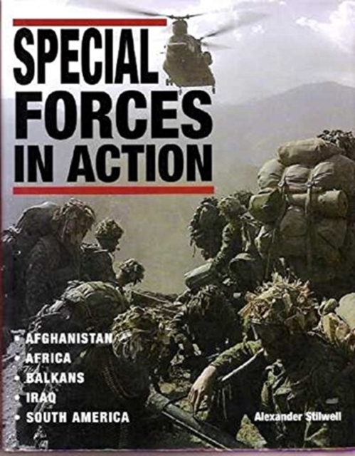 Special Forces in Action : Afghanistan - Africa - Balkans - Iraq - South America, Hardback Book