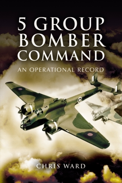 5 Group Bomber Command: An Operational Record, Hardback Book