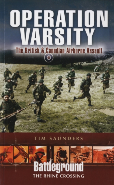 Operation Varsity : The British and Canadian Airborne Crossing of the Rhine, Paperback / softback Book