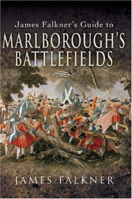 Marlborough's Battlefields: Jam'e Falkner's Guide To, Paperback / softback Book