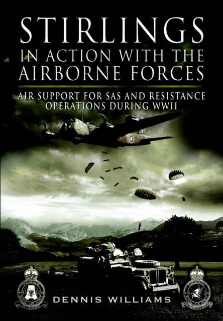 Stirlings in Action With the Airborne Forces: Air Support for Sas and Resistance Operations During Wwii, Hardback Book