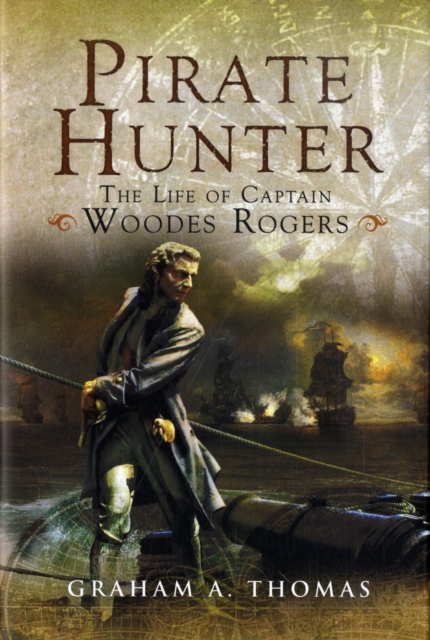 Pirate Hunter: the Life of Captain Woodes Rogers, Hardback Book
