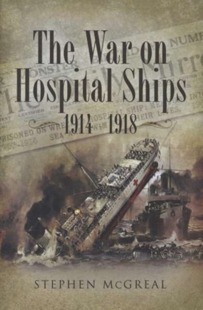 War on Hospital Ships, The: 1914-1918, Hardback Book