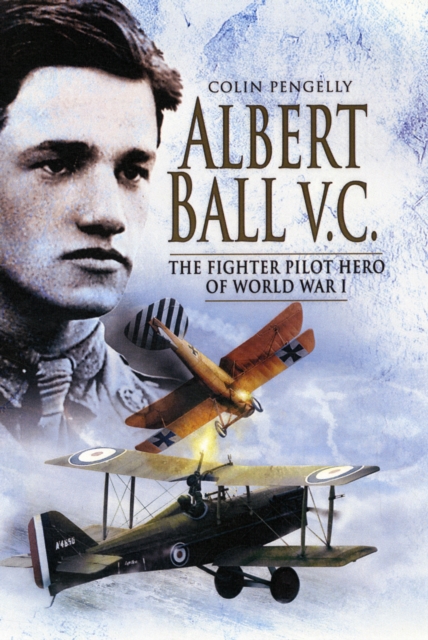 Albert Ball Vc: the Fighter Pilot Hero of World War I, Hardback Book