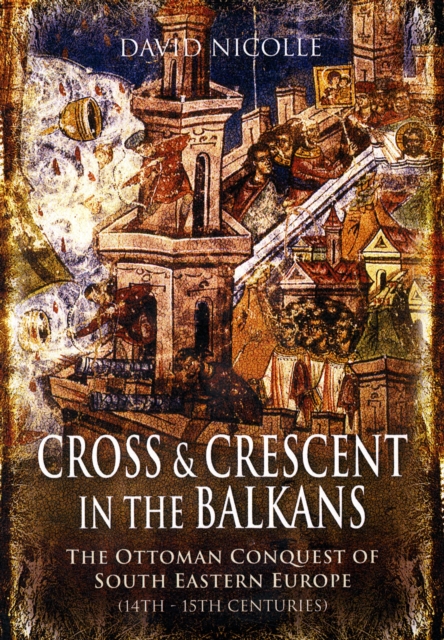 Cross and Crescent in the Balkans, Hardback Book