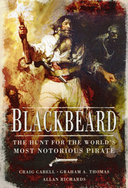Blackbeard: The Hunt for the World's Most Notorious Pirate, Hardback Book