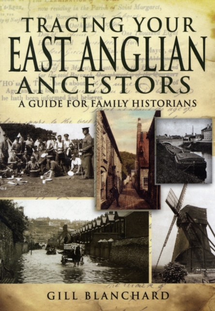 Tracing Your East Anglian Ancestors: a Guide for Family Historians, Paperback / softback Book