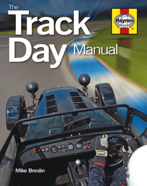 The Track Day Manual : The complete guide to taking your car on the race track, Hardback Book