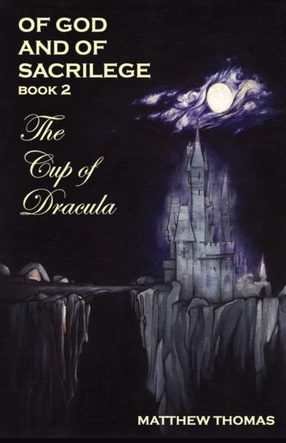 Of God & Sacrilege : Book 2: The Cup of Dracula, Paperback / softback Book
