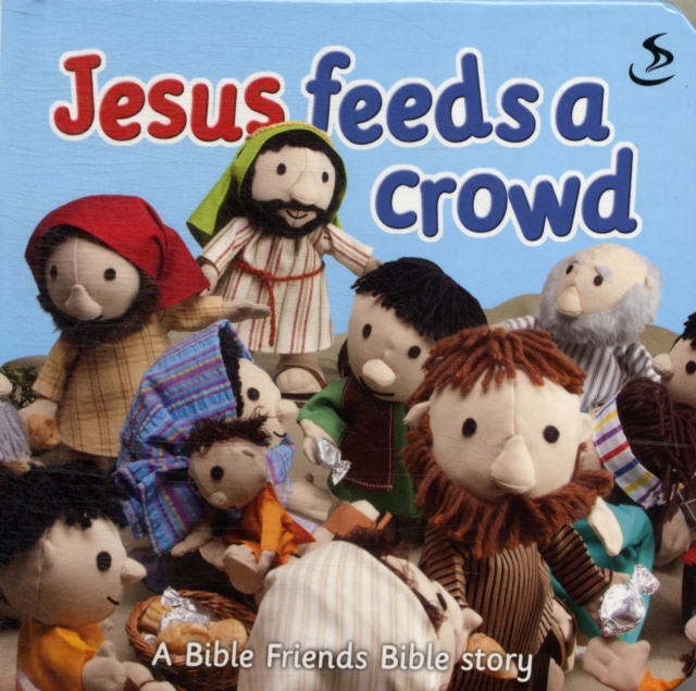 Jesus Feeds a Crowd : A Bible Friends Bible Story, Board book Book
