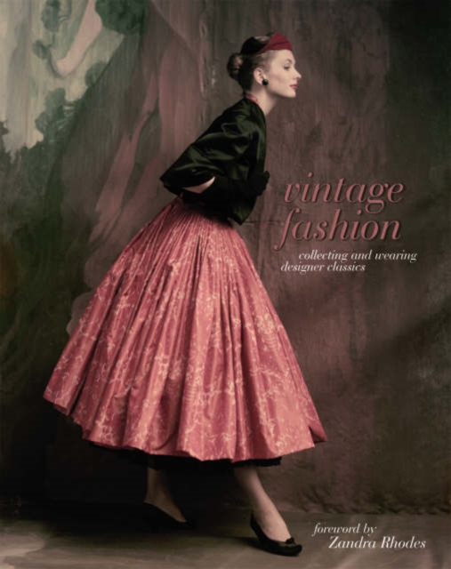 Vintage Fashion : Collecting and Wearing Designer Classics, Hardback Book
