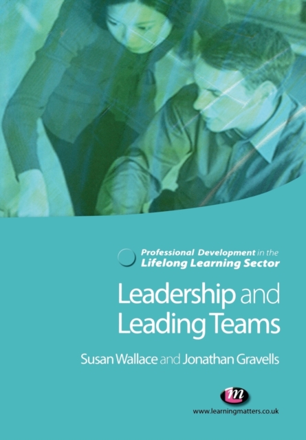 Leadership and Leading Teams in the Lifelong Learning Sector, Paperback / softback Book