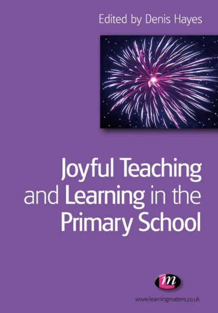 Joyful Teaching and Learning in the Primary School, Paperback / softback Book