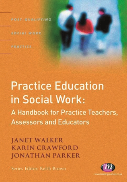 Practice Education in Social Work : A Handbook for Practice Teachers, Assessors and Educators, EPUB eBook