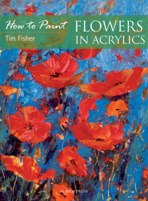 How to Paint: Flowers in Acrylics, Paperback / softback Book
