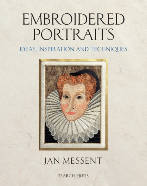 Embroidered Portraits : Ideas, Inspiration and Techniques, Hardback Book