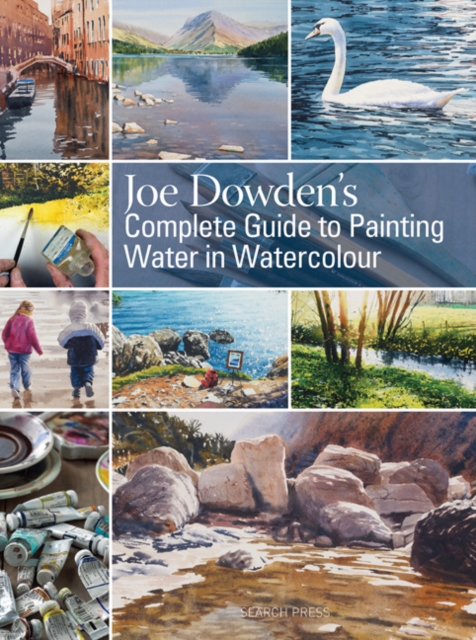 Joe Dowden's Complete Guide to Painting Water in Watercolour, Hardback Book