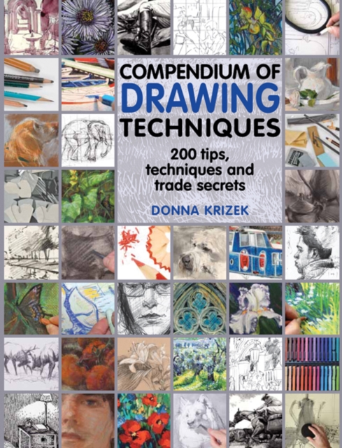 Compendium of Drawing Techniques : 200 Tips and Techniques and Trade Secrets, Paperback / softback Book