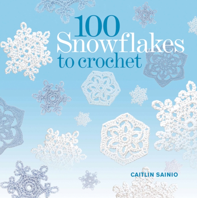 100 Snowflakes to Crochet, Paperback / softback Book