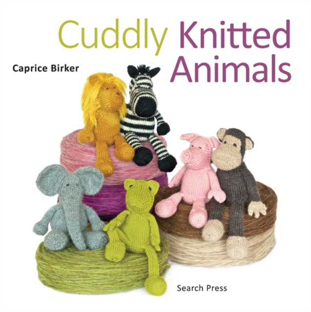 Cuddly Knitted Animals : Animals to Make & Love, Paperback / softback Book