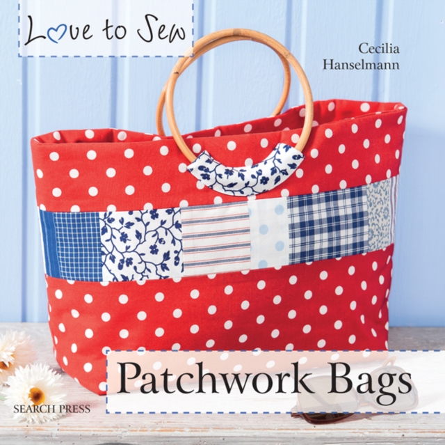 Love to Sew: Patchwork Bags, Paperback / softback Book