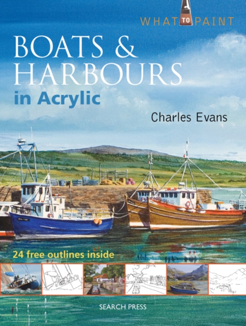 What to Paint: Boats & Harbours in Acrylic, Paperback / softback Book