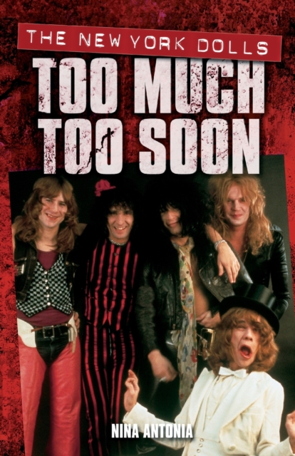 New York Dolls, The: Too Much Too Soon, Paperback / softback Book