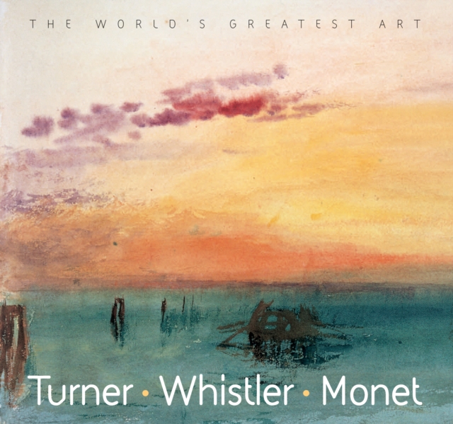 Turner, Whistler, Monet, Paperback / softback Book