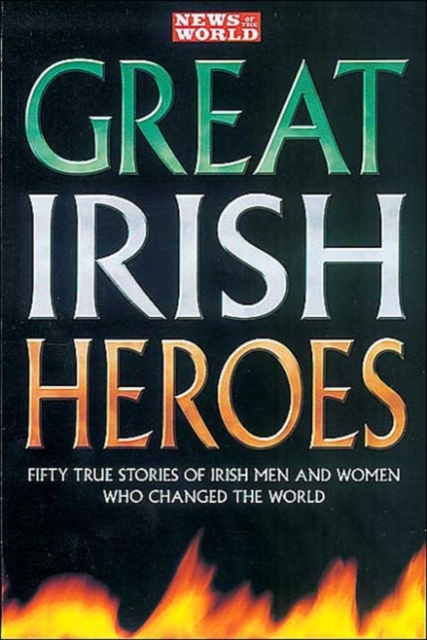 "News of the World" Great Irish Heroes, Paperback / softback Book