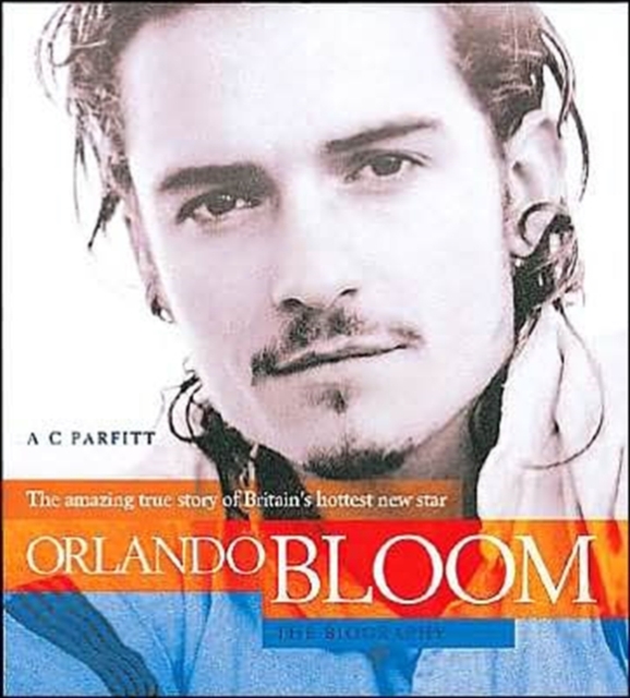 Orlando Bloom : The Biography, Hardback Book