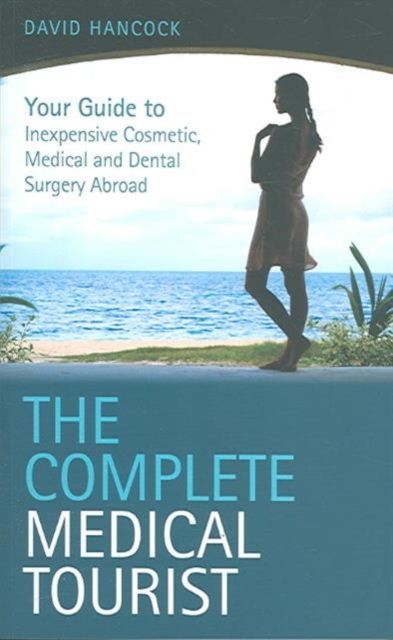The Complete Medical Tourist, Paperback / softback Book