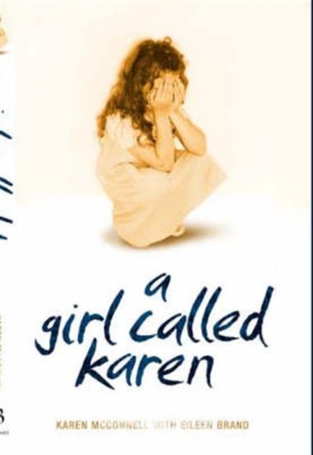A Girl Called Karen : A True Story of Sex Abuse and Resilience, Hardback Book