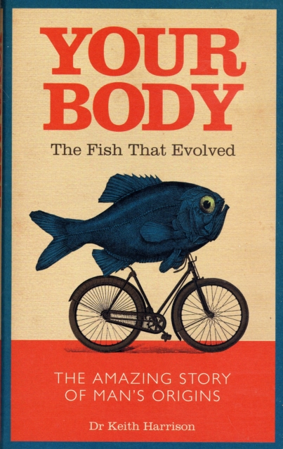 Your Body : The Fish That Evolved, Hardback Book