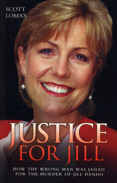 Justice for Jill : How the Wrong Man Was Jailed for the Murder of Jill Dando, Paperback / softback Book