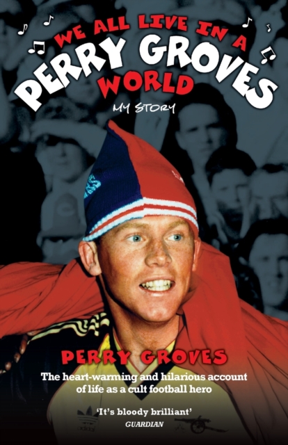 We All Live in a Perry Groves World, Paperback / softback Book