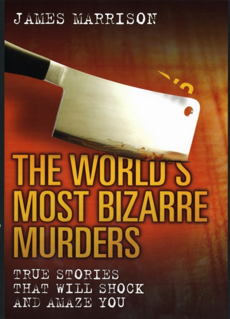 World's Most Bizarre Murders, Hardback Book