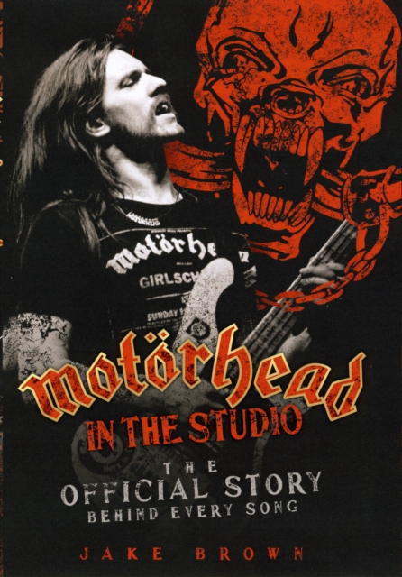 "Motorhead" : The Official Story Behind Every Song, Hardback Book