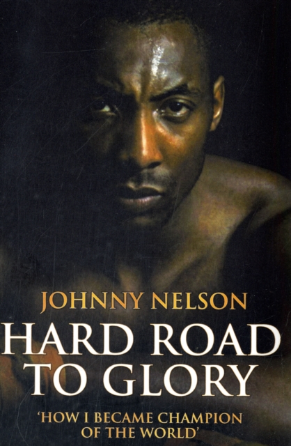 Hard Road to Glory : 'How I Became Champion of the World', Paperback / softback Book