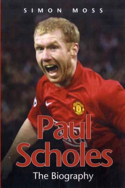Paul Scholes : The Biography, Paperback Book