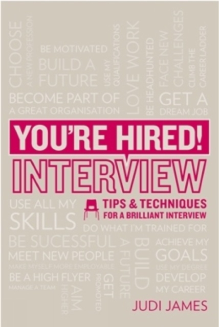 You're Hired! Interview : Tips and Techniques for a Brilliant Interview, Paperback / softback Book