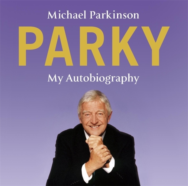 Parky - My Autobiography : A Full and Funny Life, CD-Audio Book