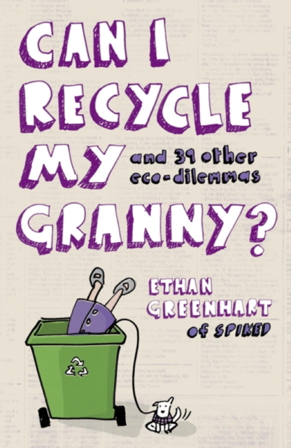 Can I Recycle My Granny? : And Other Eco-dilemmas, EPUB eBook