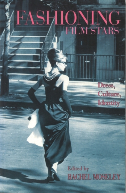 Fashioning Film Stars: Dress, Culture, Identity, Paperback / softback Book