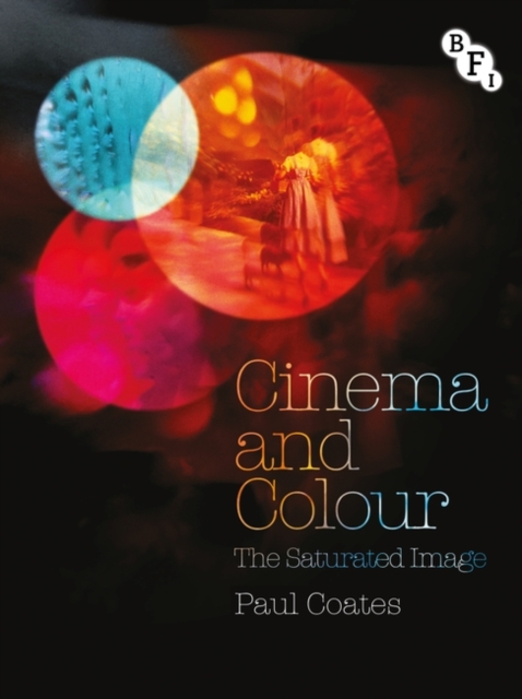 Cinema and Colour : The Saturated Image, Paperback / softback Book