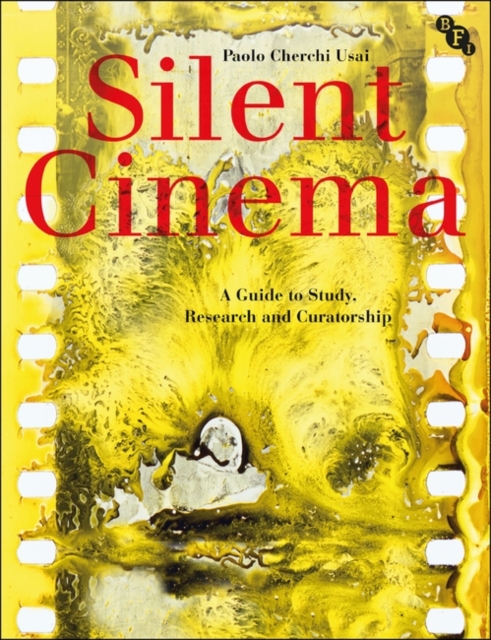 Silent Cinema : A Guide to Study, Research and Curatorship, Paperback / softback Book