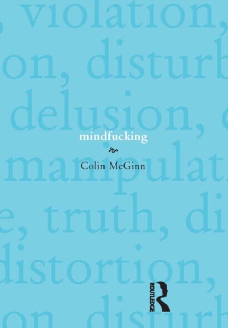 Mindfucking : A Critique of Mental Manipulation, Hardback Book