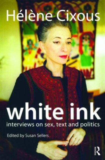 White Ink : Interviews on Sex, Text and Politics, Paperback / softback Book