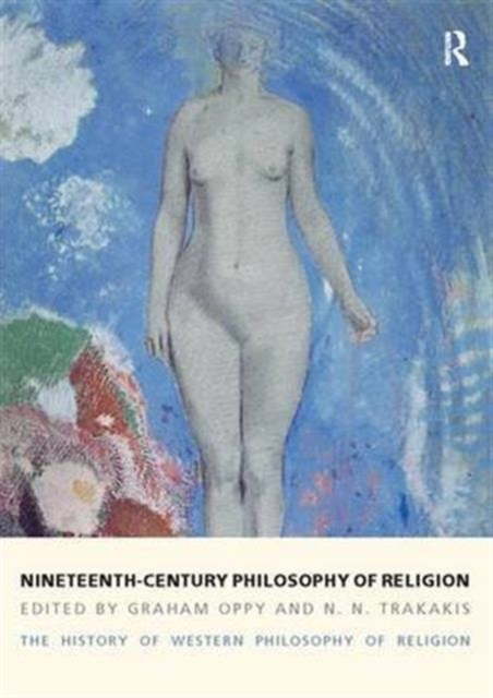 Nineteenth-Century Philosophy of Religion : The History of Western Philosophy of Religion, Volume 4, Hardback Book