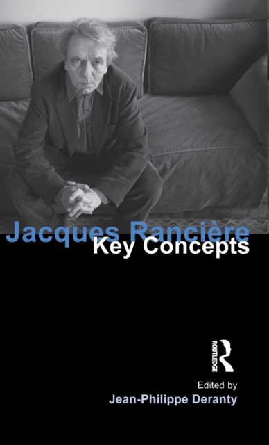 Jacques Ranciere : Key Concepts, Hardback Book