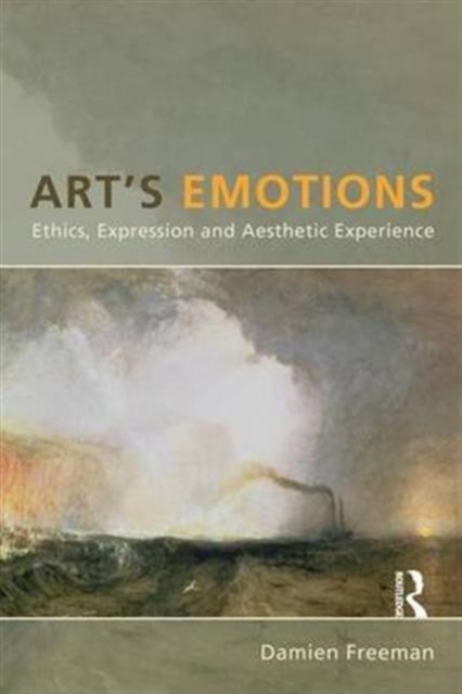 Art's Emotions : Ethics, Expression and Aesthetic Experience, Hardback Book
